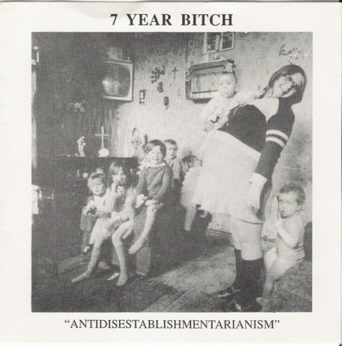 7 Year Bitch : Antidisestablishmentarianism 7 Year Bitch : Antidisestablishmentarianism
